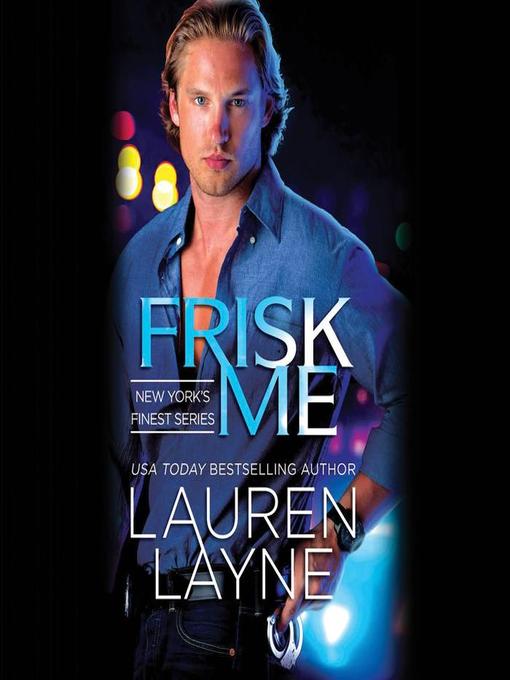 Title details for Frisk Me by Lauren Layne - Available